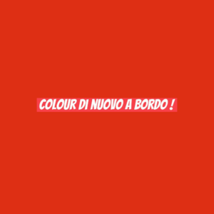 Colour di nuovo a bordo !