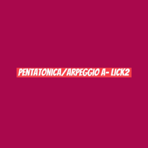 Pentatonica/arpeggio A- lick2